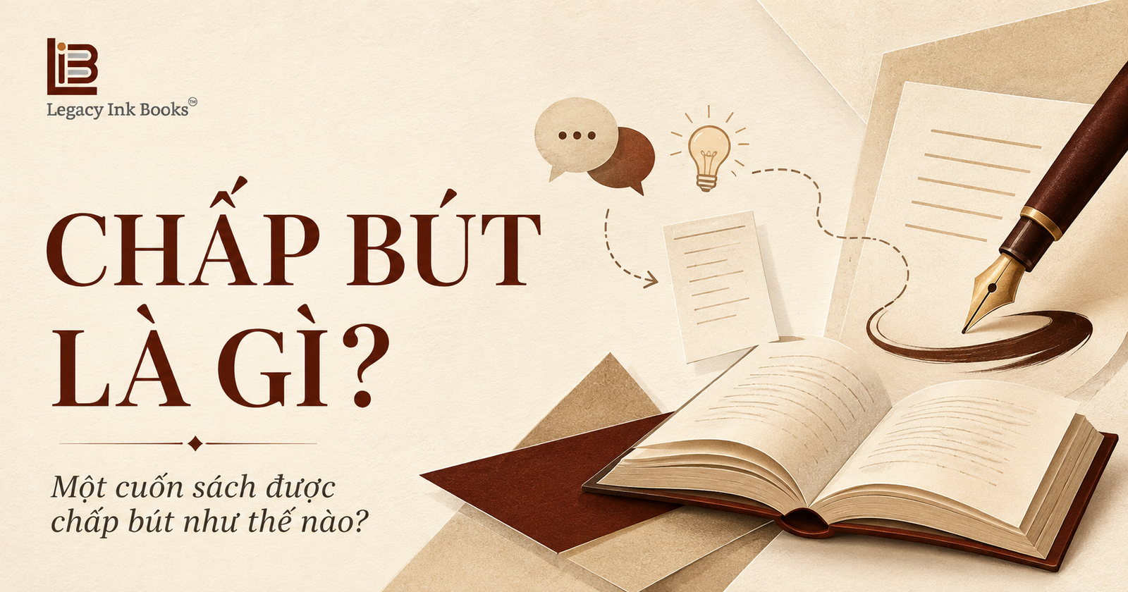 Chấp bút là gì? Minh họa quá trình từ trải nghiệm của tác giả đến bản thảo