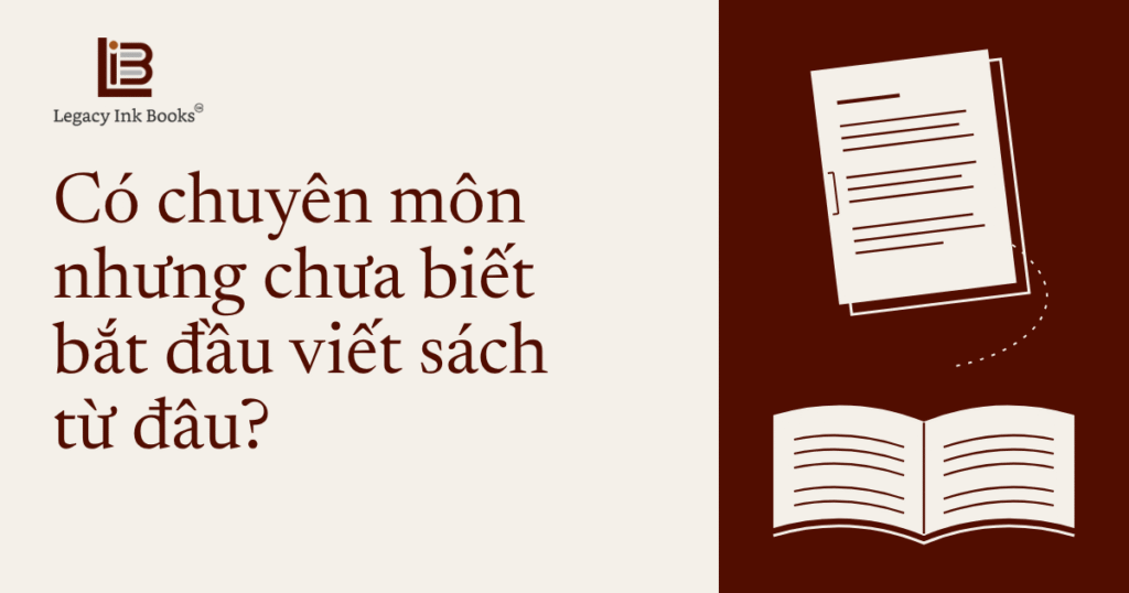 Có chuyên môn nhưng chưa biết bắt đầu viết sách từ đâu?